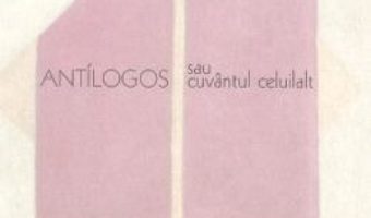 Cartea Antilogos sau cuvantul celuilalt – Preot prof. Constantin Coman (download, pret, reducere)