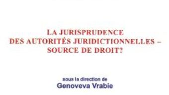 Cartea La jurisprudence des autorites juridictionnelles – source de droit? – Genoveva Vrabie (download, pret, reducere)