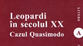 Cartea Leopardi in secolul XX. Cazul Quasimodo – Aurora Firta (download, pret, reducere)