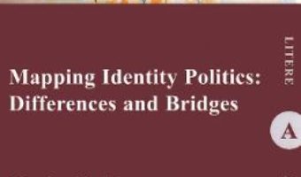 Cartea Mapping Identity Politics: Differences and Bridges – Haralambie Athes (download, pret, reducere)