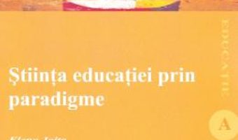 Cartea Stiinta educatiei prin paradigme – Elena Joita (download, pret, reducere)