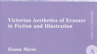 Cartea Victorian Aesthetics of Erasure in Fiction and Illustration – Ileana Marin (download, pret, reducere)