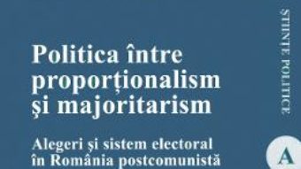 Cartea Politica intre proportionalism si majoritarism – Alexandra Radu (download, pret, reducere)