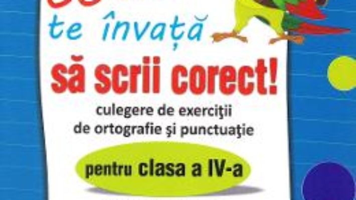 Cartea Coco te invata sa scrii corect! – Culegere de exercitii de ortografie si punctuatie – Clasa 4 – Claudia Stupineanu, Daniela Racheru, Valentin Diaconu (download, pret, reducere)