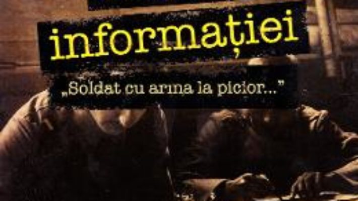 Cartea Arma informatiei. Soldat cu arma la picior… – Alexandru Iordache (download, pret, reducere)