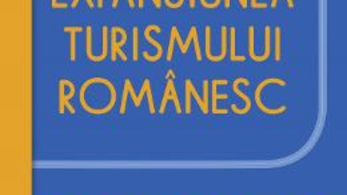 Cartea Expansiunea turismului romanesc – Constantin Nita (download, pret, reducere)