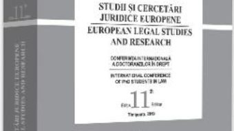 Cartea Studii si cercetari juridice europene. Conferinta internationala a doctoranzilor in drept. Ed. 11 (download, pret, reducere)