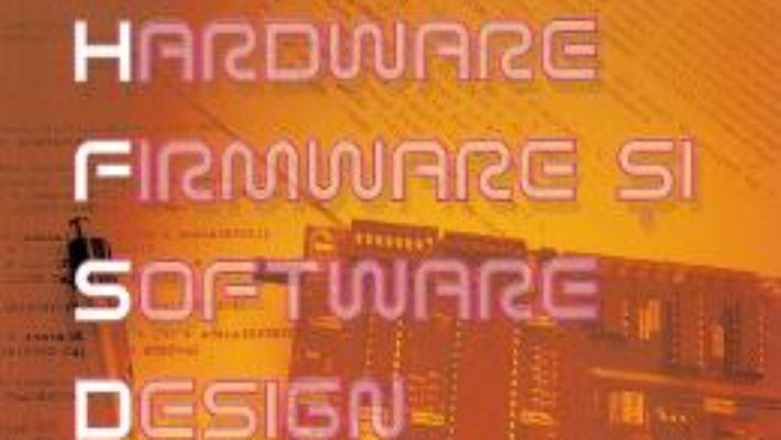 Cartea Invata hardware, firmware si software design – O.G. Popa (download, pret, reducere)