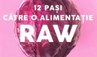 Cartea 12 pasi catre o alimentatie raw – Victoria Boutenko (download, pret, reducere)