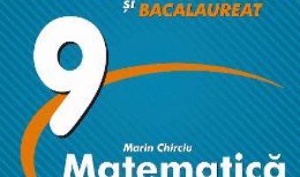 Cartea Matematica – Clasa 9 – Marin Chirciu (download, pret, reducere)