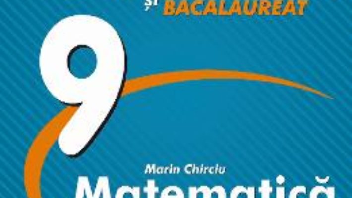 Cartea Matematica – Clasa 9 – Marin Chirciu (download, pret, reducere)