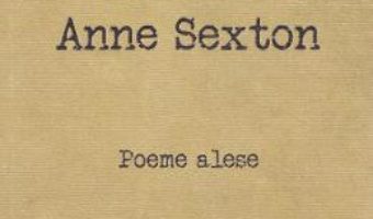 Cartea Poeme alese – Anne Sexton (download, pret, reducere)