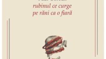 Cartea Rubinul ce curge pe rani ca o fiara – Paul Gorban (download, pret, reducere)