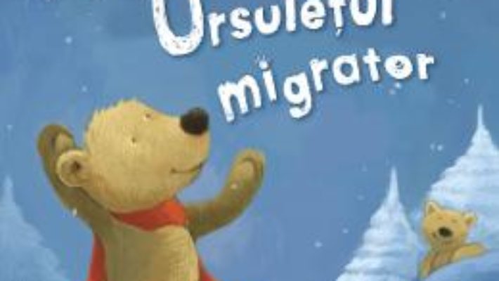 Cartea Ursuletul migrator – Rudiger Paulsen, Michael Schober (download, pret, reducere)