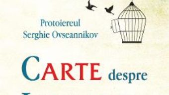 Cartea Carte despre libertate – Protoiereul Serghie Ovseannikov (download, pret, reducere)