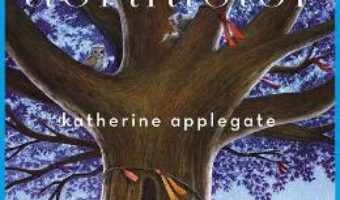 Cartea Copacul dorintelor – Katherine Applegate (download, pret, reducere)