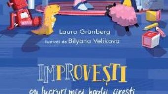 Cartea Improvesti cu lucruri mici, hazlii, firesti – Laura Grunberg, Bilyana Velikova (download, pret, reducere)