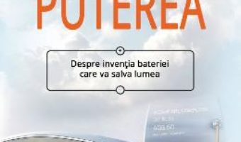 Cartea Puterea. Despre inventia bateriei care va salva lumea – Steve LeVine (download, pret, reducere)