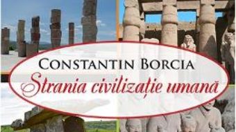 Cartea Strania civilizatie umana – Constantin Borcia (download, pret, reducere)