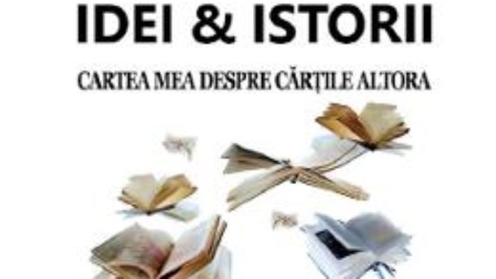 Cartea Idei si istorii – Mihai Ghitulescu (download, pret, reducere)