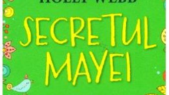 Cartea Secretul Mayei – Holly Webb (download, pret, reducere)