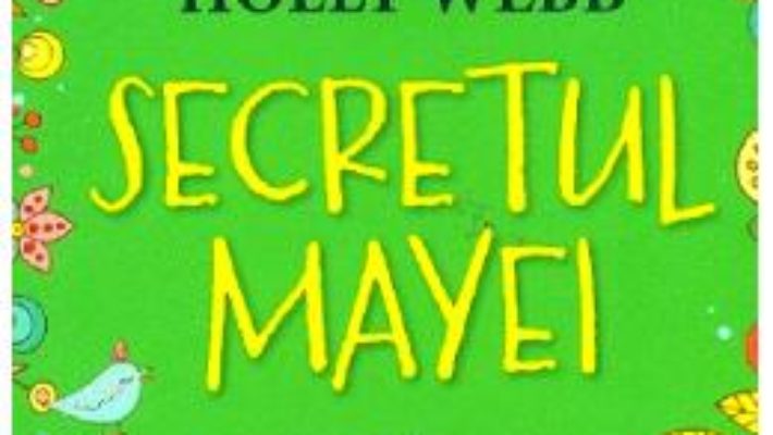 Cartea Secretul Mayei – Holly Webb (download, pret, reducere)