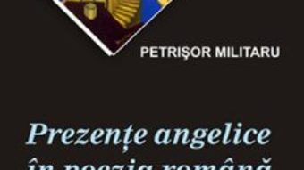 Cartea Prezente angelice in poezia romana – Petrisor Militaru (download, pret, reducere)