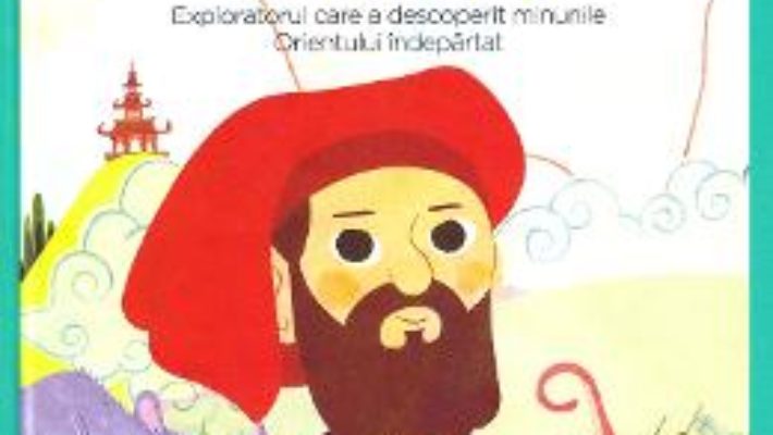 Cartea Micii mei eroi. Marco Polo – Javier Alonso Lopez (download, pret, reducere)