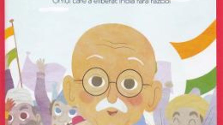 Cartea Micii mei eroi. Mahatma Gandhi – Javier Alonso Lopez (download, pret, reducere)