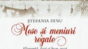 Cartea Mese si meniuri regale – Stefania Dinu (download, pret, reducere)