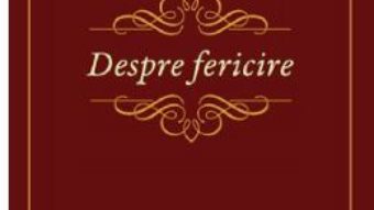 Cartea Despre fericire – Wladyslaw Tatarkiewicz (download, pret, reducere)