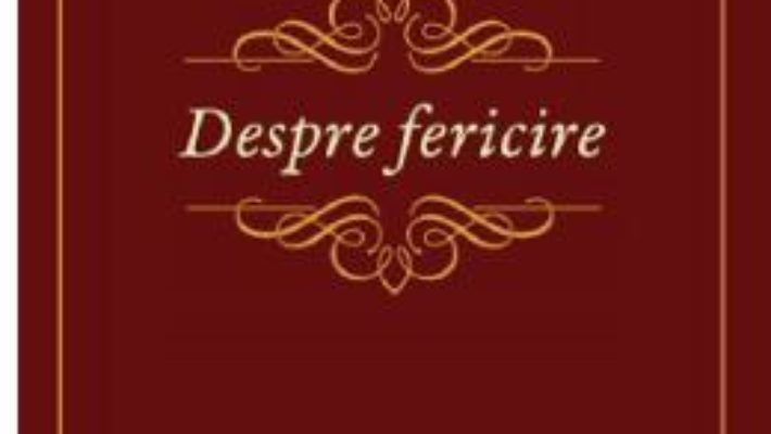 Cartea Despre fericire – Wladyslaw Tatarkiewicz (download, pret, reducere)