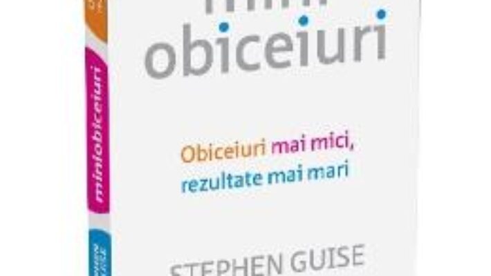 Cartea Miniobiceiuri – Stephen Guise (download, pret, reducere)