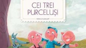 Cartea Cei trei purcelusi. Primele mele povesti – Fratii Grimm, Pascal Vilcollet (download, pret, reducere)