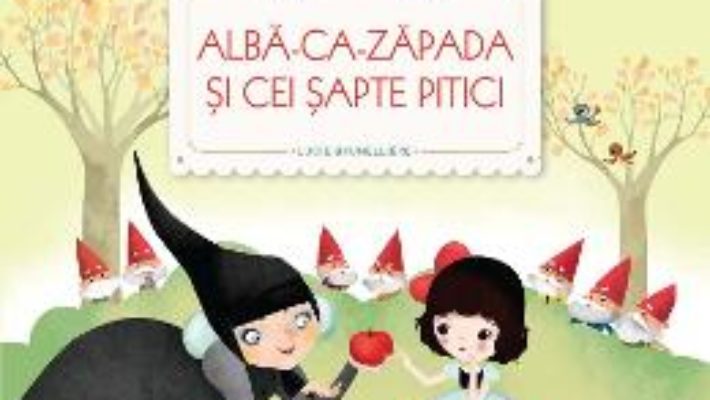 Cartea Alba ca zapada si cei sapte pitici. Primele mele povesti – Fratii Grimm, Lucie Brunelliere (download, pret, reducere)