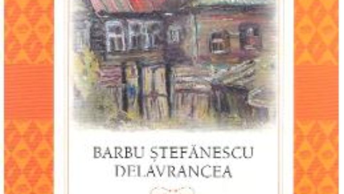 Cartea Hagi-Tudose. Nuvele si schite – Barbu Stefanescu Delavrancea (download, pret, reducere)