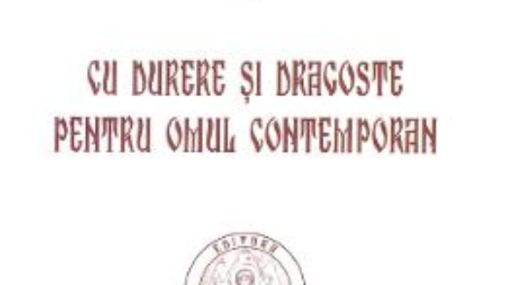 Cartea Cuvinte duhovnicesti Vol.I: Cu durere si dragoste pentru omul contemporan – Cuviosul Paisie Aghioritul (download, pret, reducere)