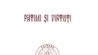 Cartea Cuvinte duhovnicesti Vol.V: Patimi si virtuti – Cuviosul Paisie Aghioritul (download, pret, reducere)