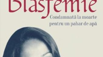 Cartea Blasfemie – Asia Bibi, Anne-Isabelle Tollet (download, pret, reducere)