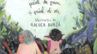 Cartea Puiul de balaur, puiul de zmeu si puiul de om – Florin Lazarescu, Raluca Burca (download, pret, reducere)