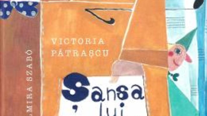 Cartea Sansa lui Biletel – Victoria Patrascu, Zelmira Szabo (download, pret, reducere)