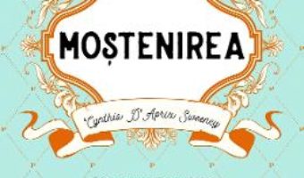 Cartea Mostenirea – Cynthia D’Aprix Sweeney (download, pret, reducere)