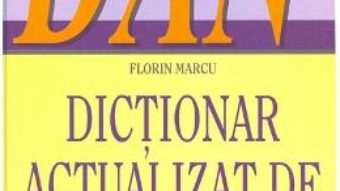 Cartea Dictionar actualizat de neologisme – Florin Marcu (download, pret, reducere)