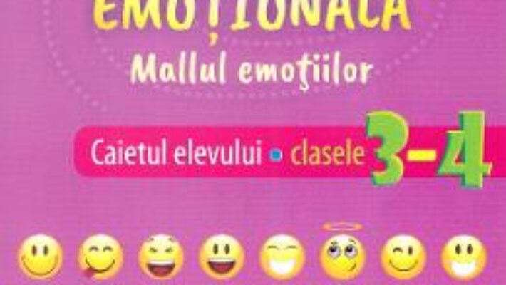 Cartea Alfabetizarea emotionala. Mallul emotiilor – Caietul elevului – Clasele 3-4 – Florentina Stoian Cristescu (download, pret, reducere)