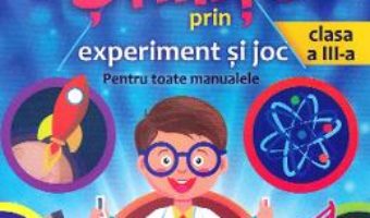 Cartea Stiinte prin experiment si joc – Clasa 3 – Catalina Stanca, Mihaela Ciapa, Doinita Miron (download, pret, reducere)