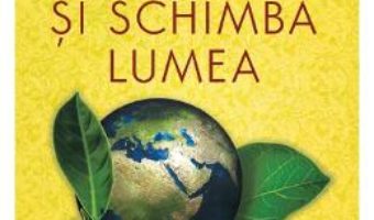 Cartea Schimba-te si schimba lumea – Christoph Andre, Jon Kabat-Zinn, Pierre Rabhi (download, pret, reducere)