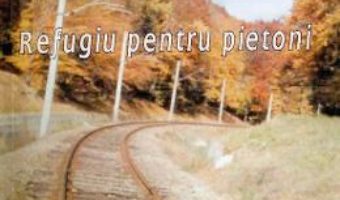 Cartea Refugiu pentru pietoni – Costin Grigoras (download, pret, reducere)