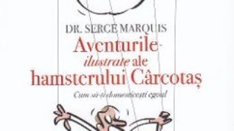 Cartea Aventurile ilustrate ale hamsterului Carcotas – Serge Marquis (download, pret, reducere)