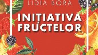 Cartea Initiativa fructelor – Lidia Bora (download, pret, reducere)