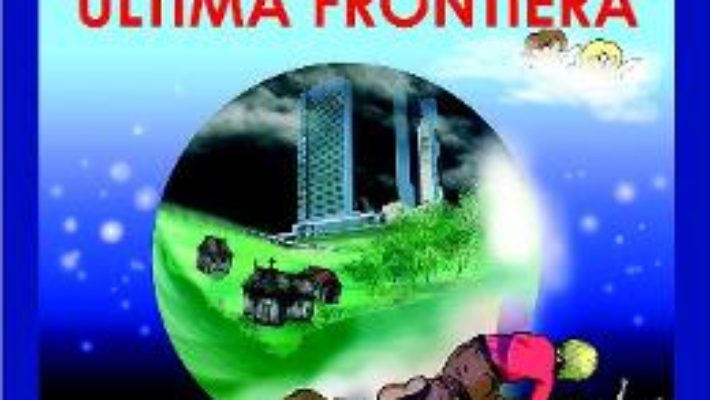 Cartea Dincolo de ultima frontiera – Mihai Fatu Efori (download, pret, reducere)